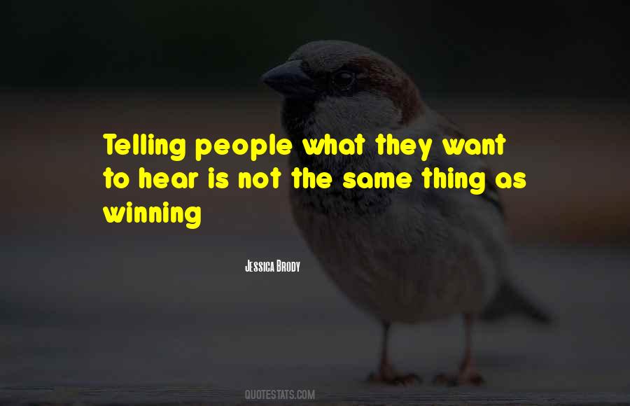 Quotes About Telling You What You Want To Hear #632110