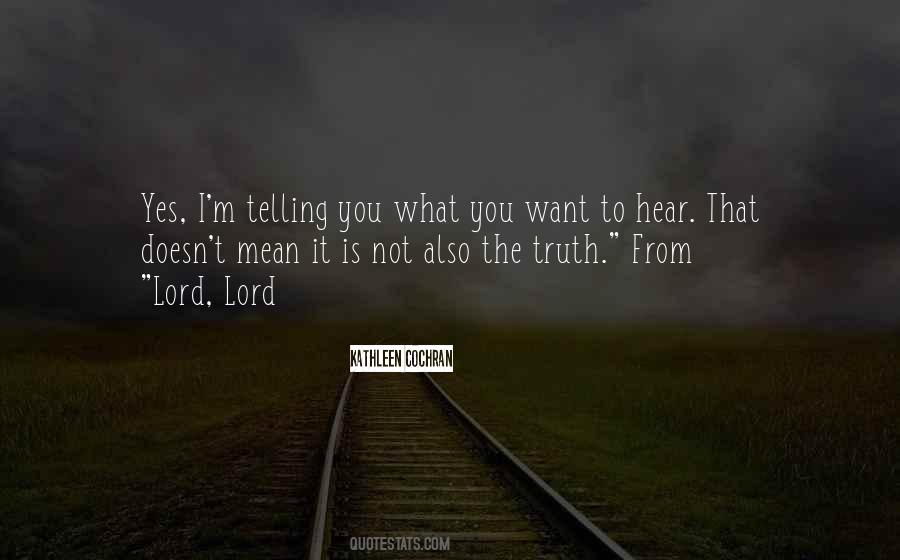 Quotes About Telling You What You Want To Hear #862571