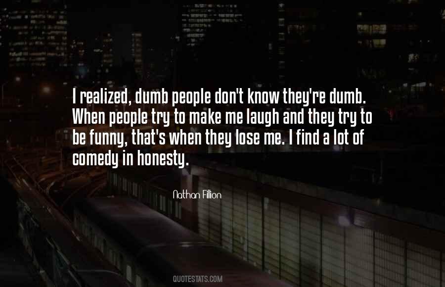 Quotes About Dumb People #1527934