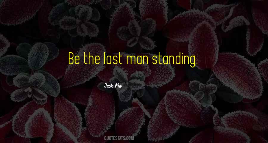 Last One Standing Quotes #334082