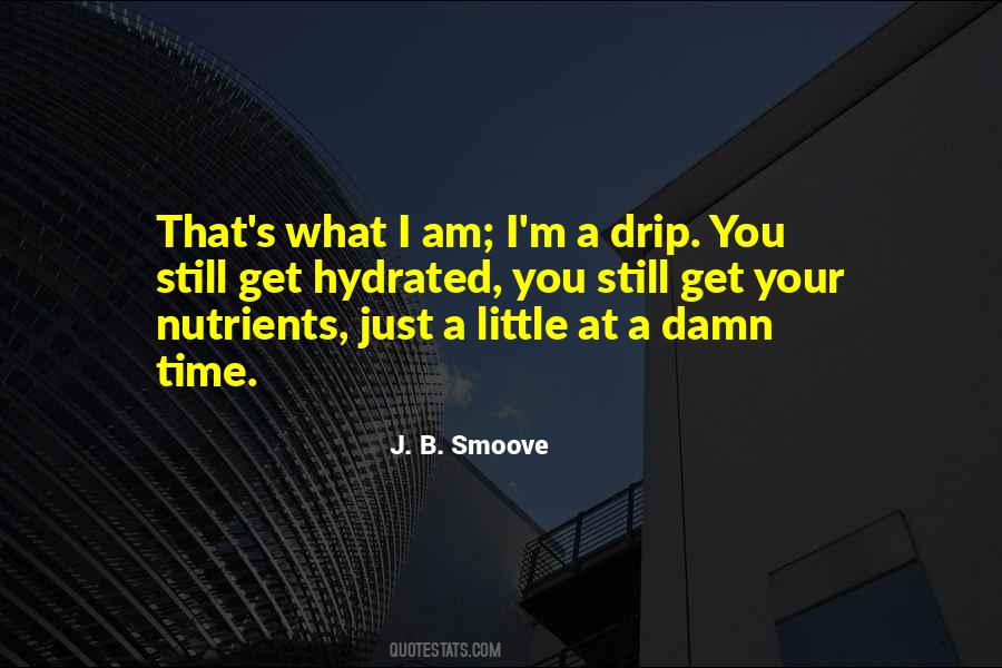 Quotes About Drip #755225