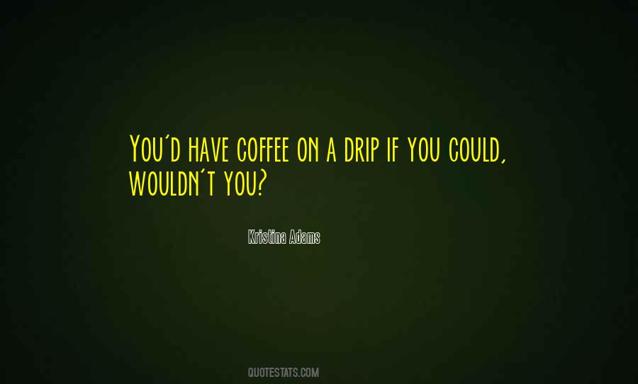 Quotes About Drip #900463