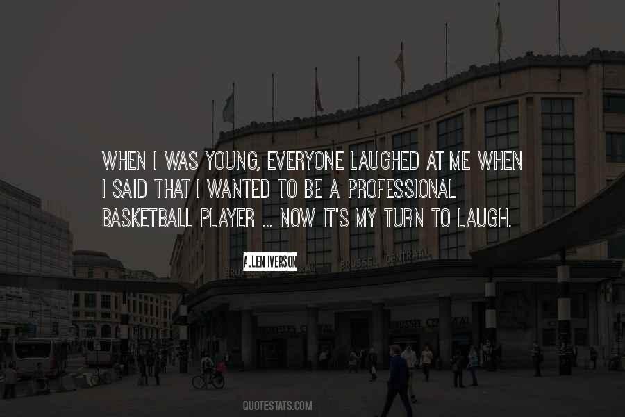 Laugh At Me Now Quotes #565215
