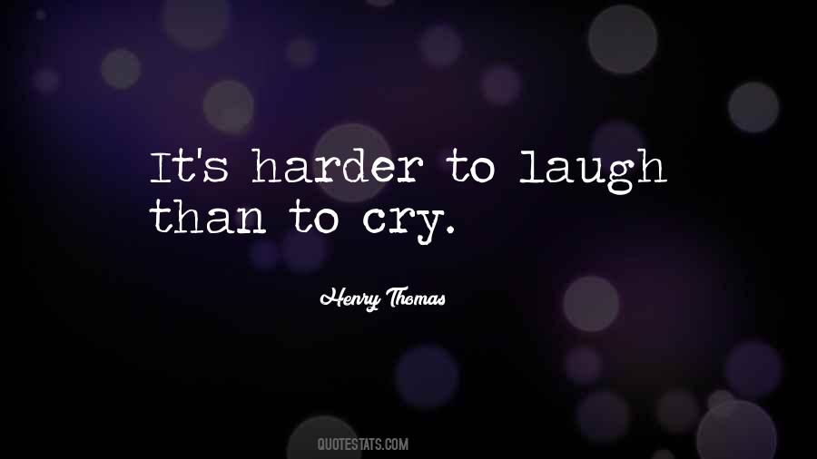 Laugh Harder Quotes #249917