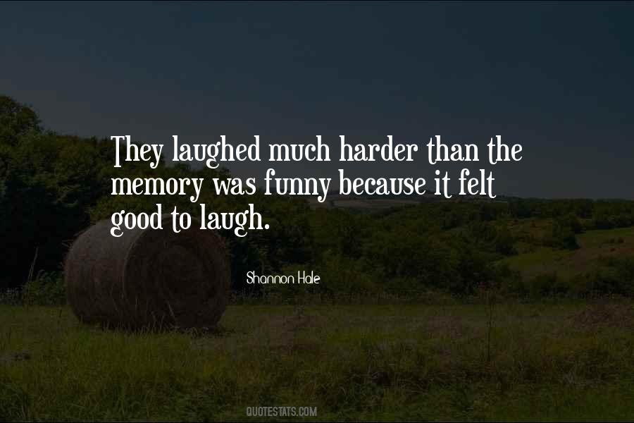Laugh Harder Quotes #300061