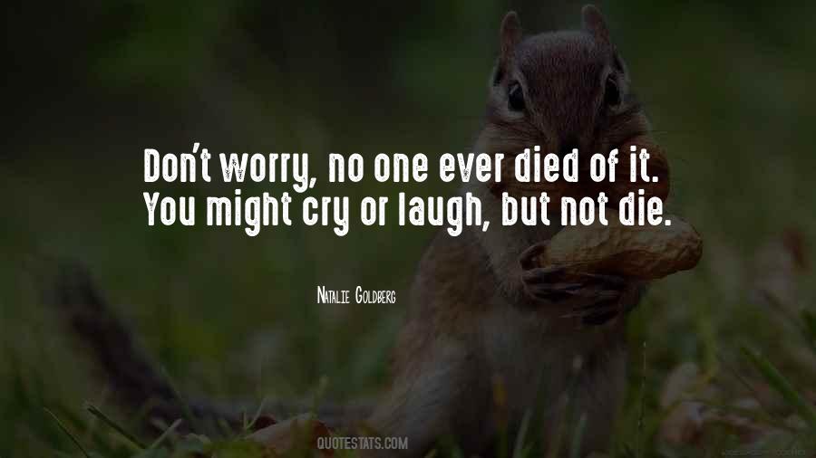 Laugh Not Cry Quotes #1007605