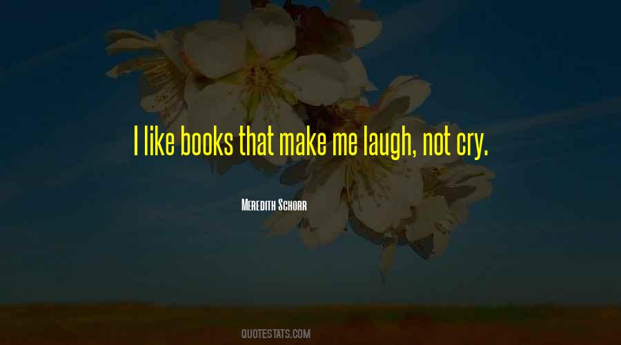 Laugh Not Cry Quotes #1601008