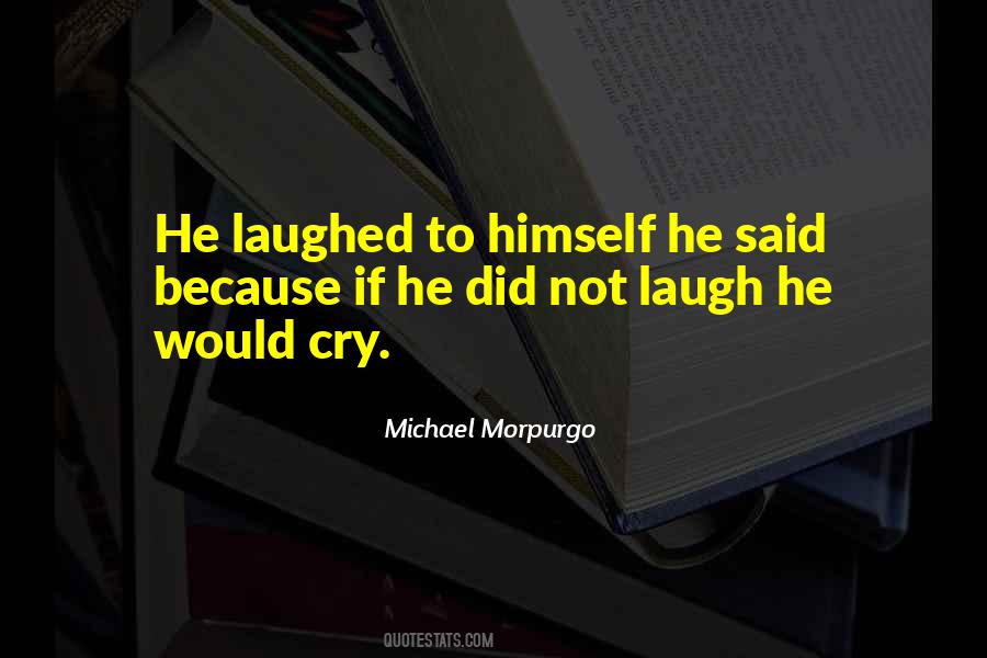 Laugh Not Cry Quotes #1629758