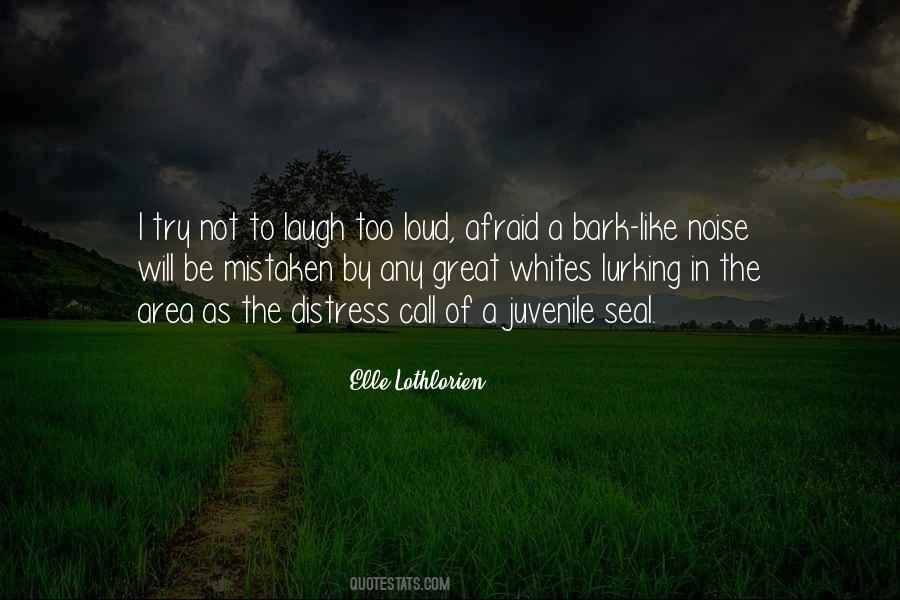 Laugh Too Loud Quotes #1107612