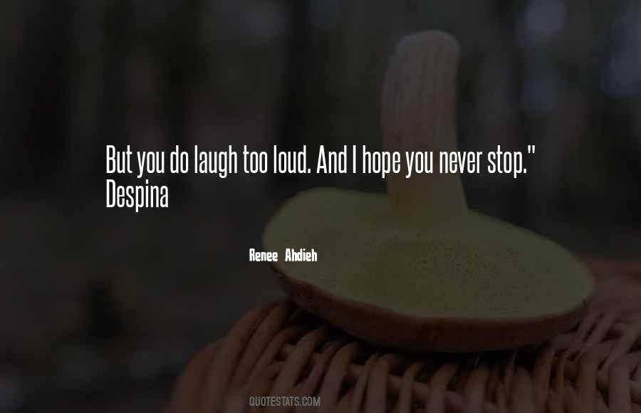 Laugh Too Loud Quotes #1331684