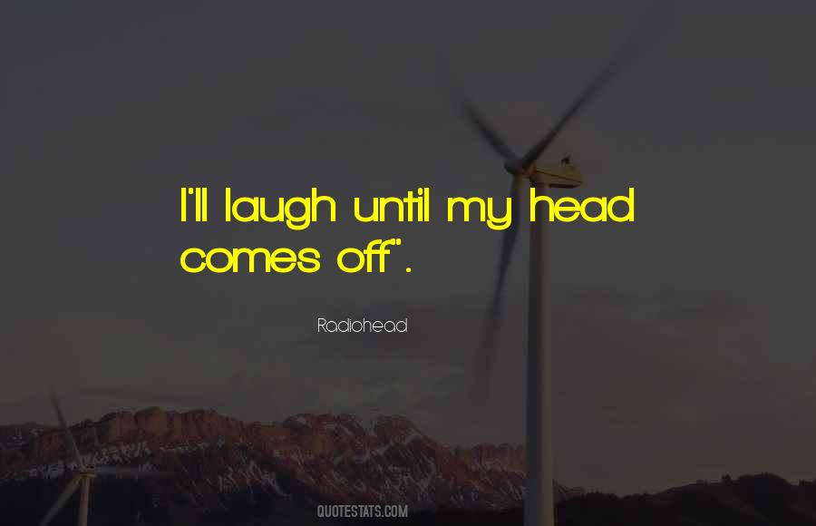 Laugh Until Quotes #1615736