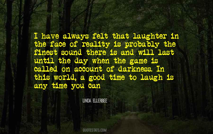 Laugh Until You Quotes #1628479