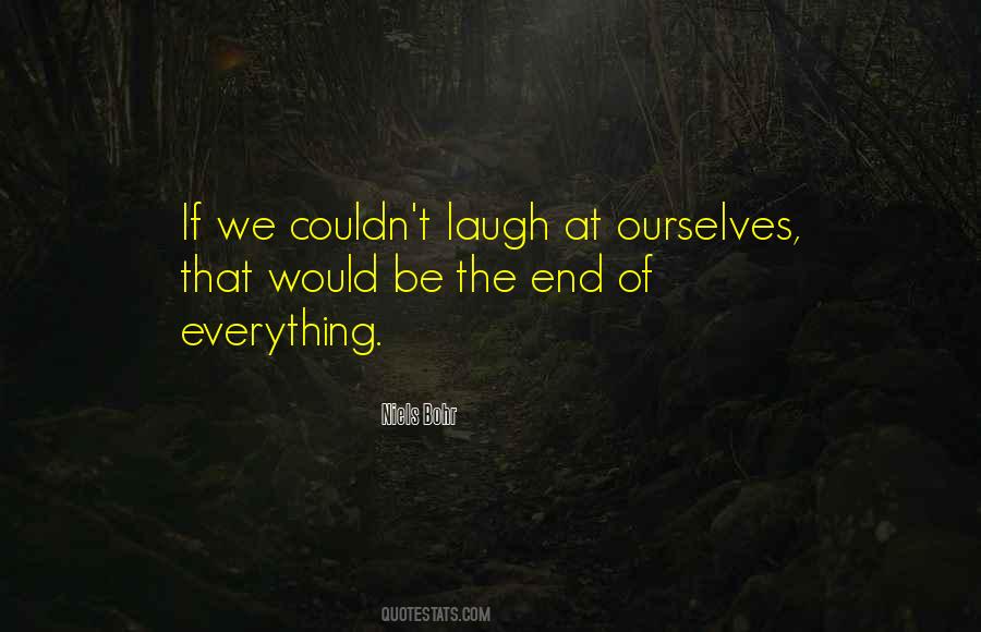 Laughing At Ourselves Quotes #1758207