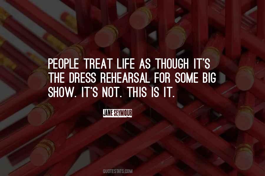 Quotes About Dress Rehearsal #865464