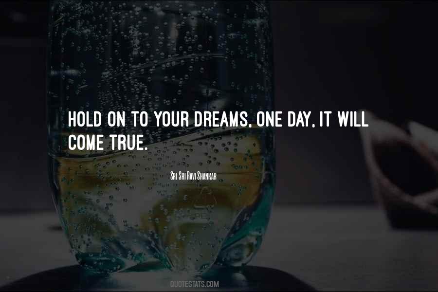 Quotes About Dreams Will Come True #732465
