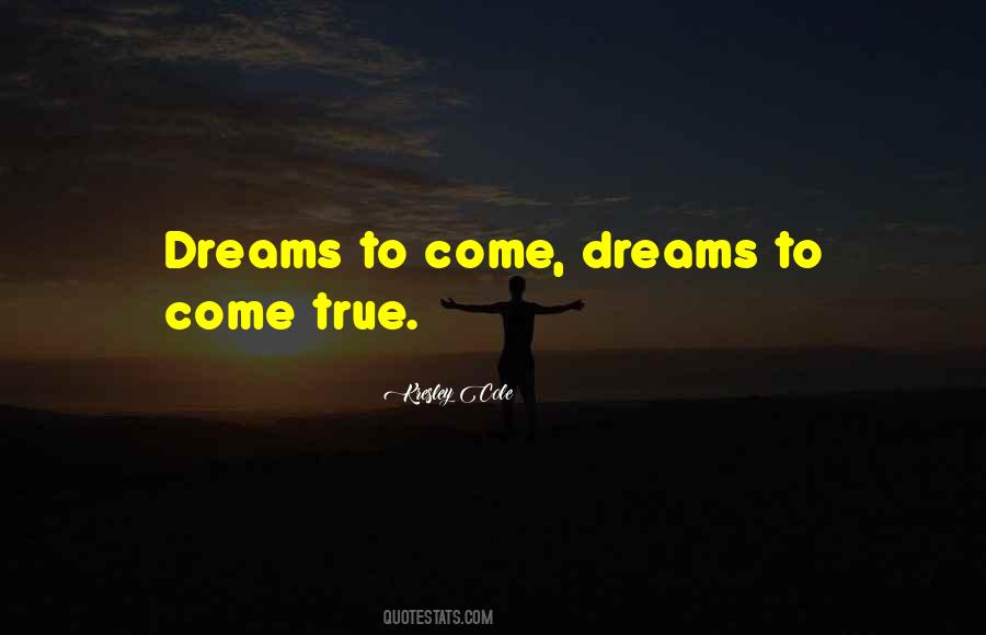 Quotes About Dreams To Come True #854912