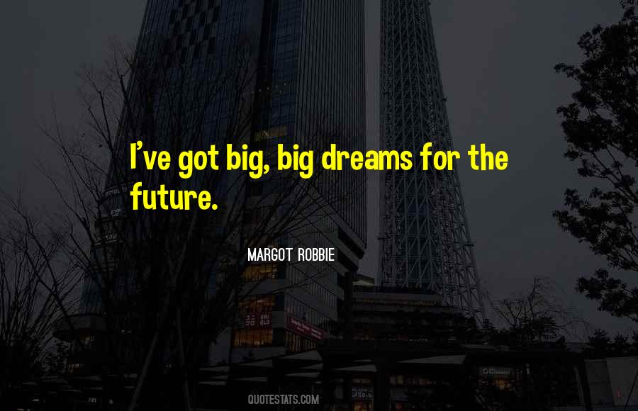 Quotes About Dreams For The Future #683627