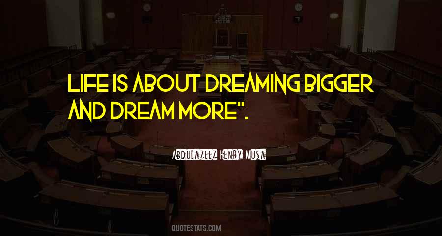 Quotes About Dreaming Bigger #1556032