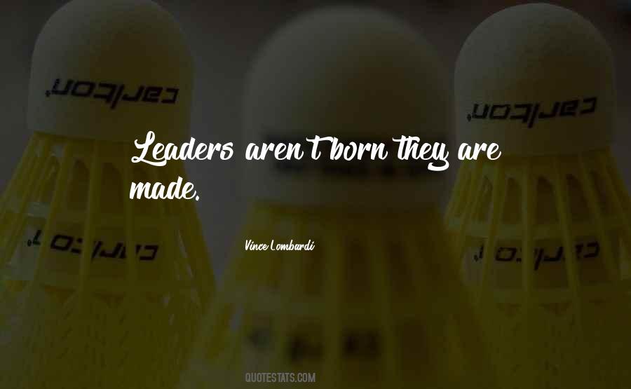 Leaders Are Made Quotes #518740