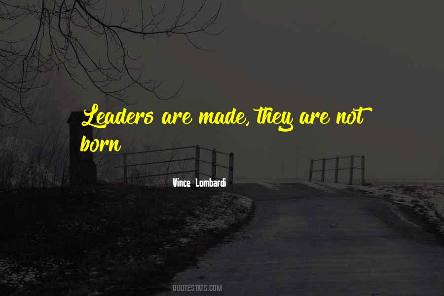 Leaders Are Made Quotes #580009