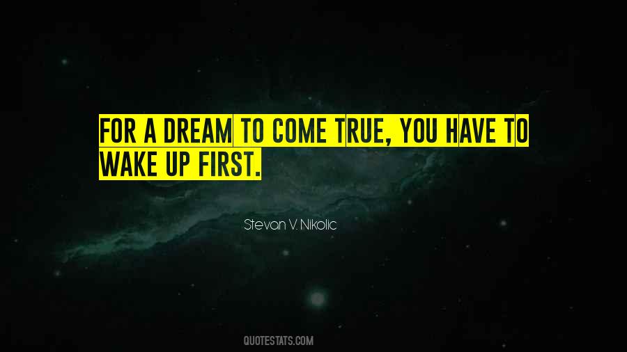 Quotes About Dream Coming True #1829896