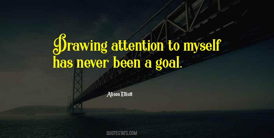 Quotes About Drawing Attention To Yourself #1337321