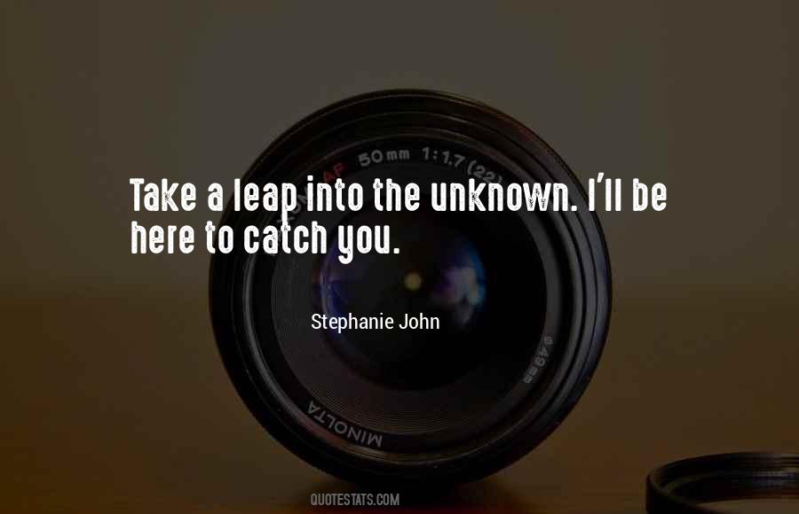 Leap Into The Unknown Quotes #1341361