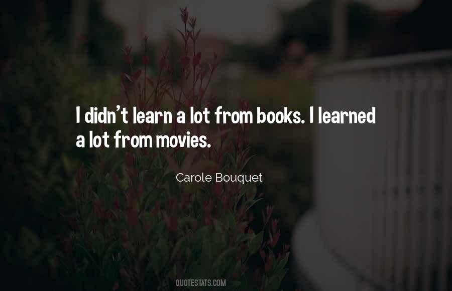 Learn A Lot Quotes #1478518