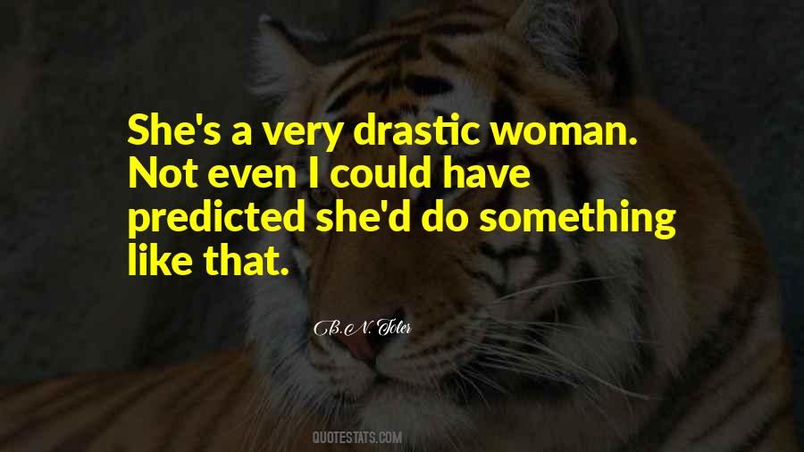 Quotes About Drastic #1478401