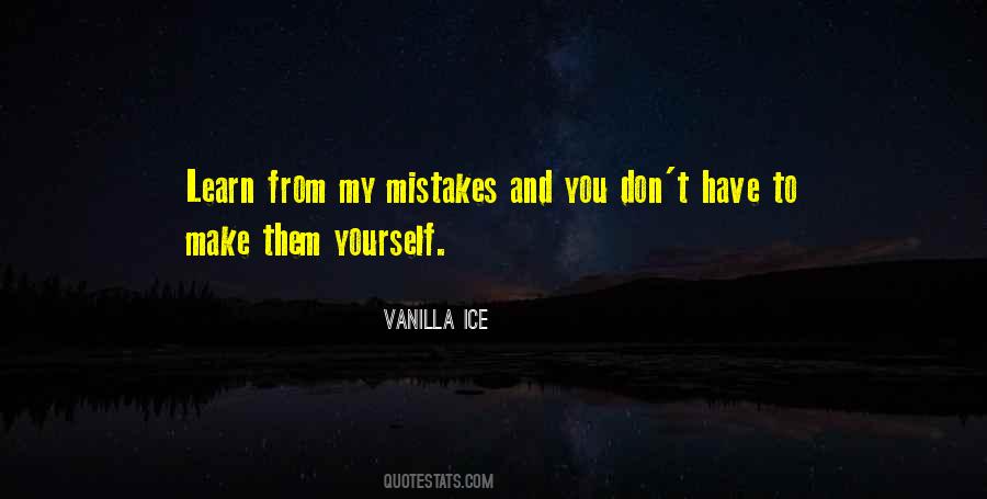 Learn From My Mistakes Quotes #1634462
