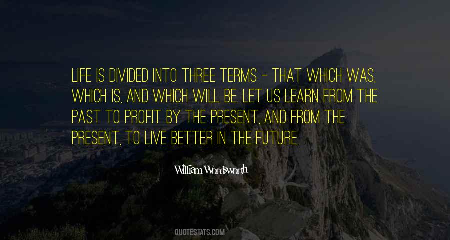 Learn From The Past Live In The Present Quotes #1677684