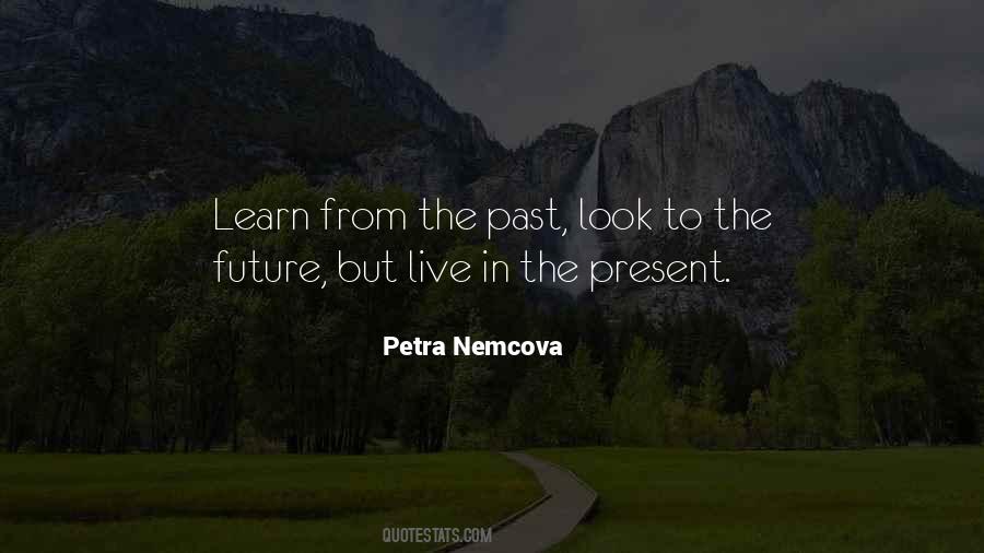 Learn From The Past Live In The Present Quotes #470653