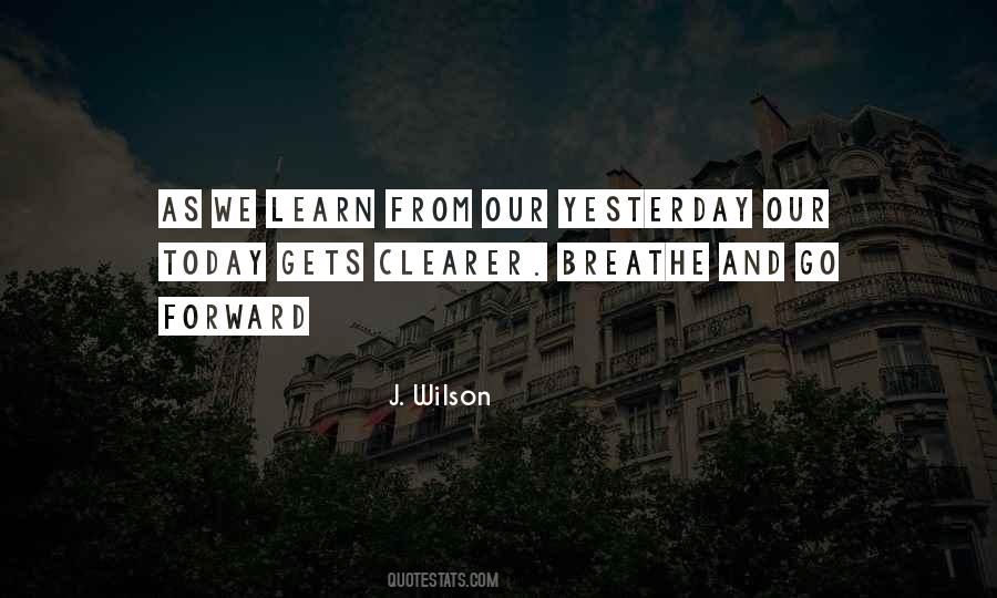 Learn From Yesterday Quotes #503827