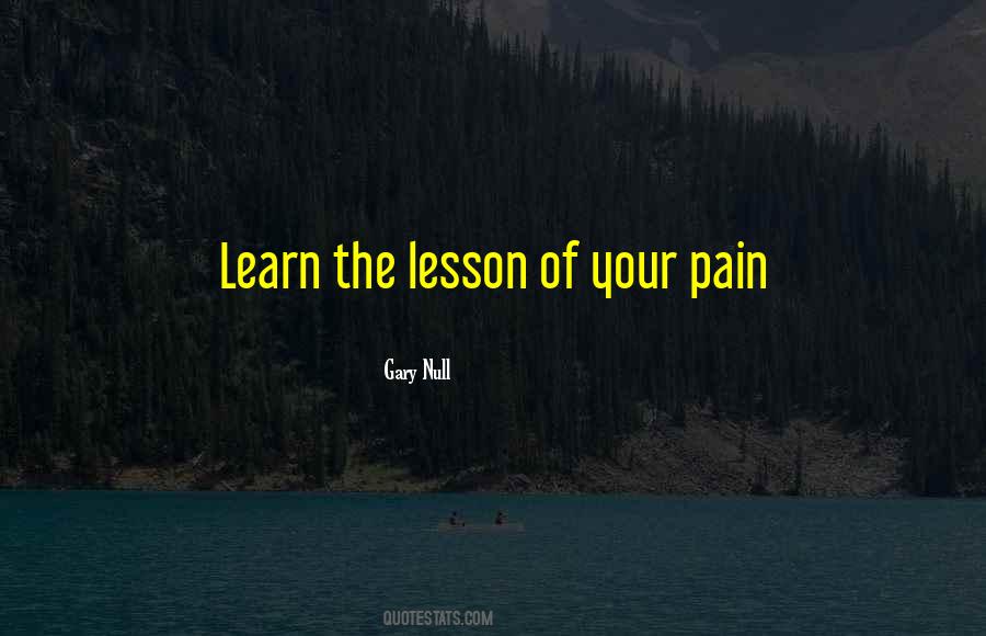 Learn From Your Pain Quotes #92898