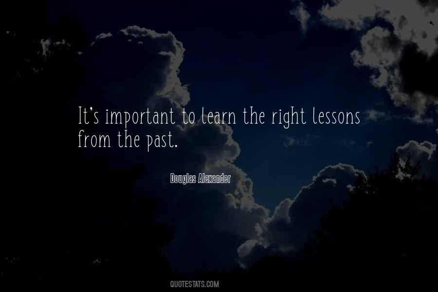 Douglas Alexander Quote: “It's important to learn the right