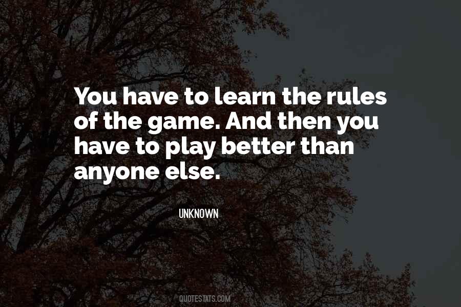 Learn The Rules Of The Game Quotes #1141408