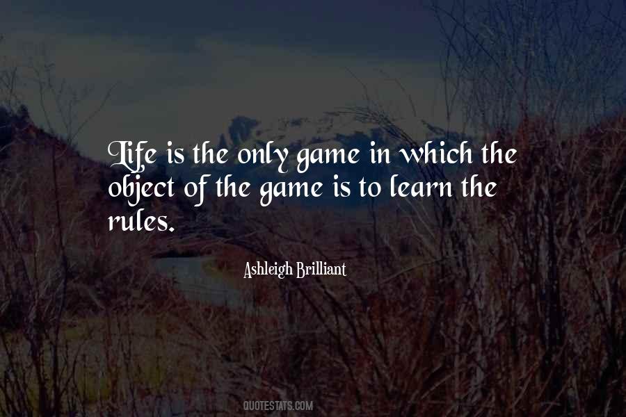 Ashleigh Brilliant Quote: “Life is the only game in which the