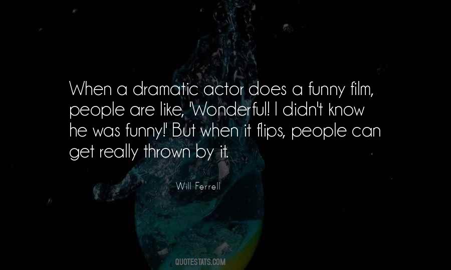 Quotes About Dramatic People #83918