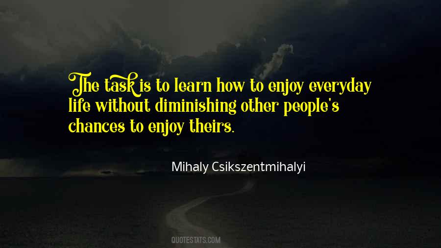 Learn To Enjoy Life Quotes #641831