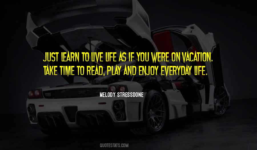 Learn To Enjoy Life Quotes #722817