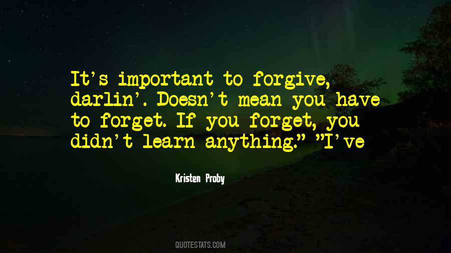 Learn To Forgive And Forget Quotes #1161230