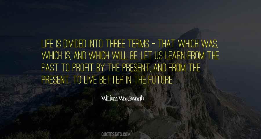 Learn To Live In The Present Quotes #1677684