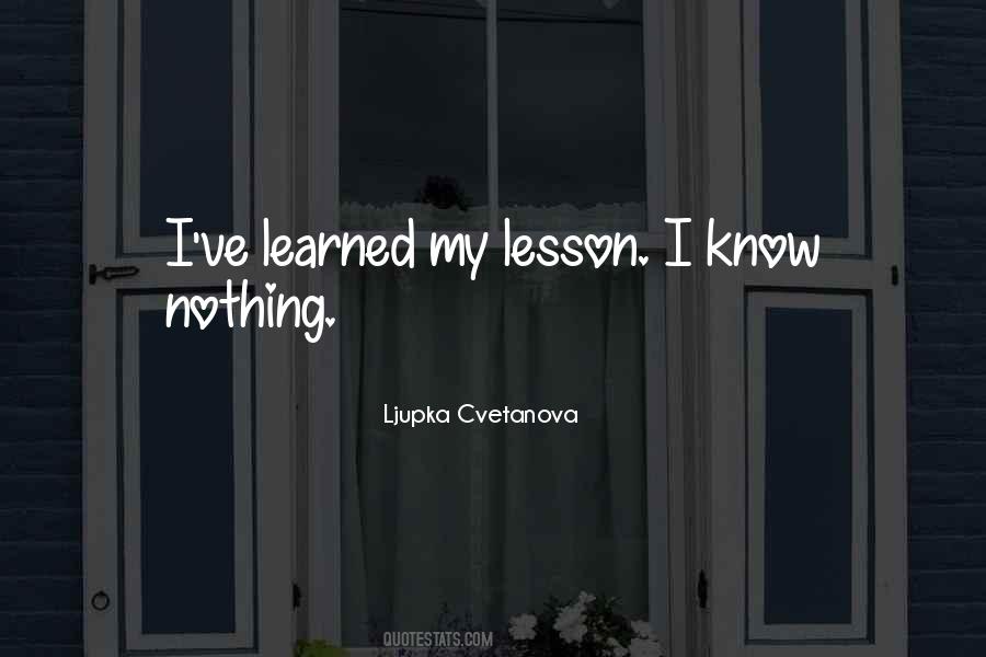 Learned My Lesson Quotes #1513267