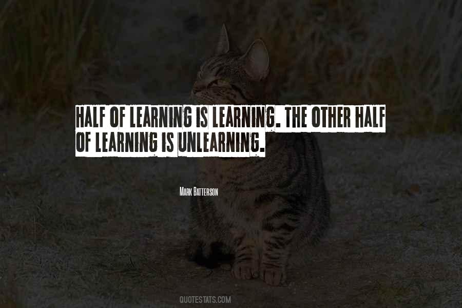 Learning And Unlearning Quotes #2955