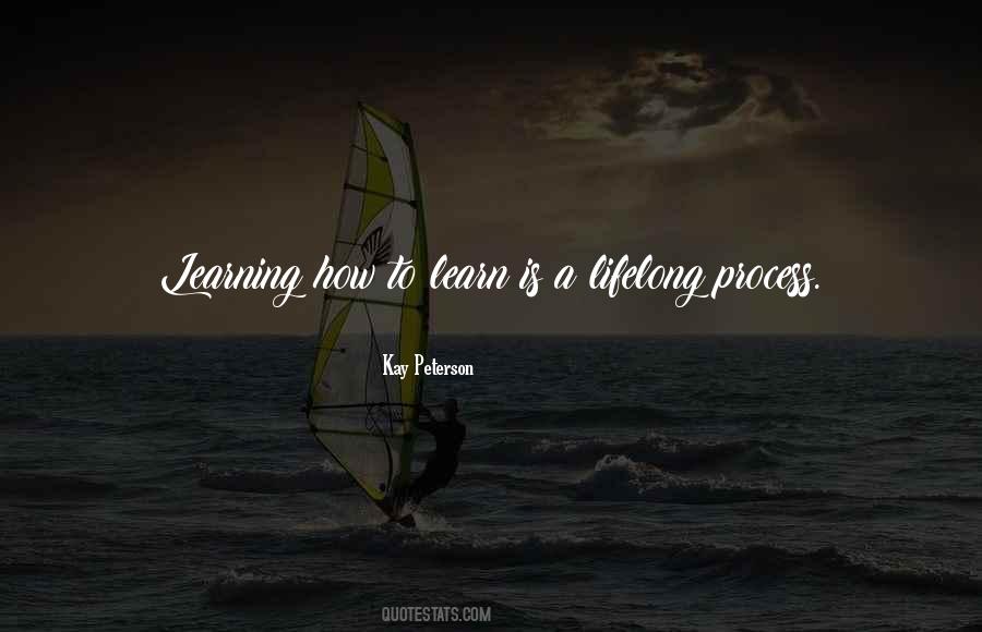 Learning Is A Lifelong Process Quotes #1827454