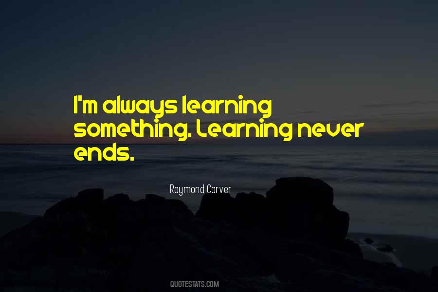 Learning Never Ends Quotes #82173
