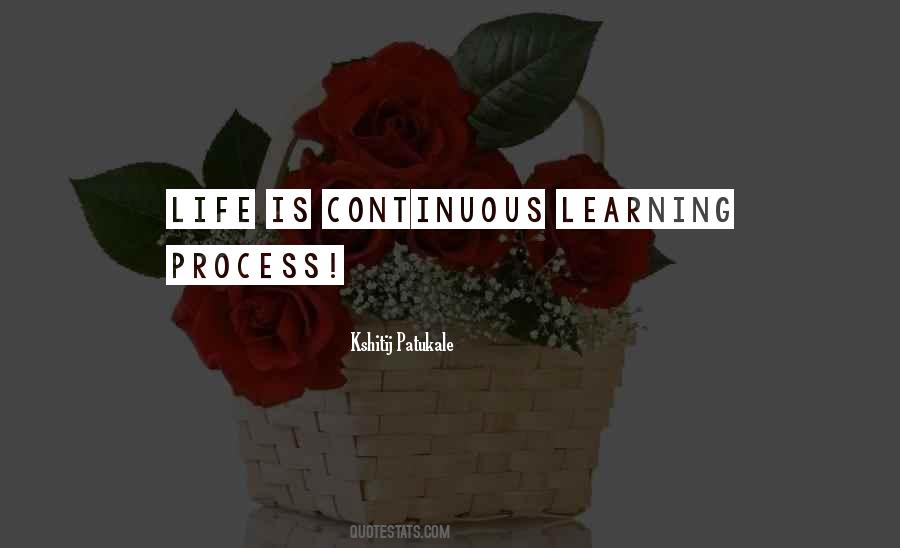Learning Process Life Quotes #1807373