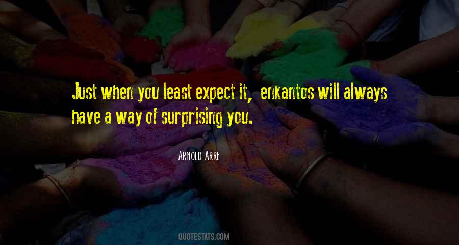 Least Expect It Quotes #943800