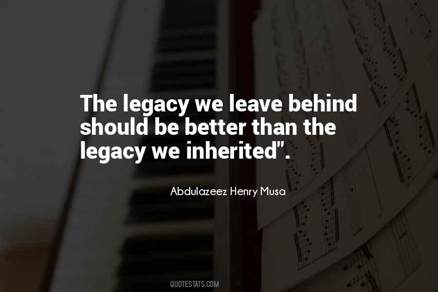 Leave Behind A Legacy Quotes #1689209