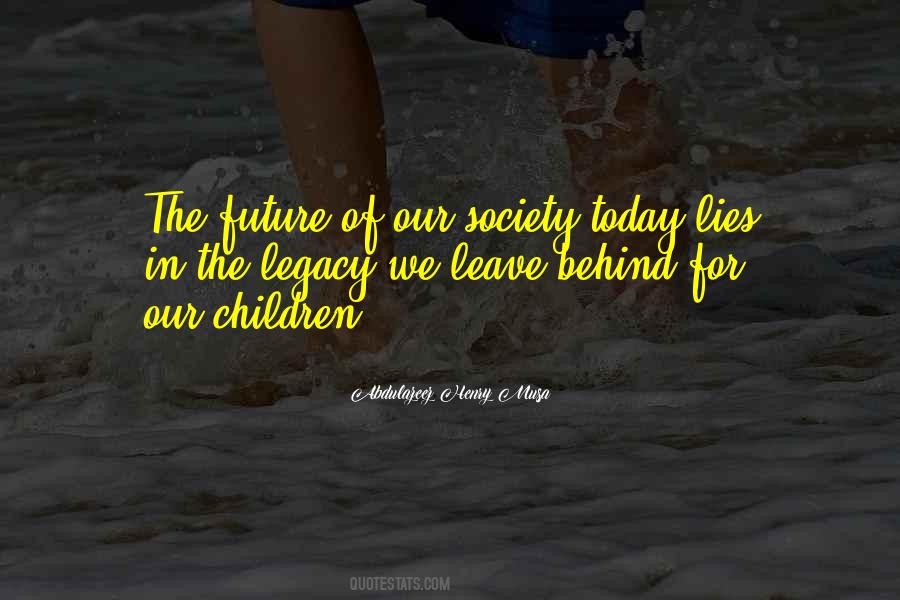 Leave Behind A Legacy Quotes #913360